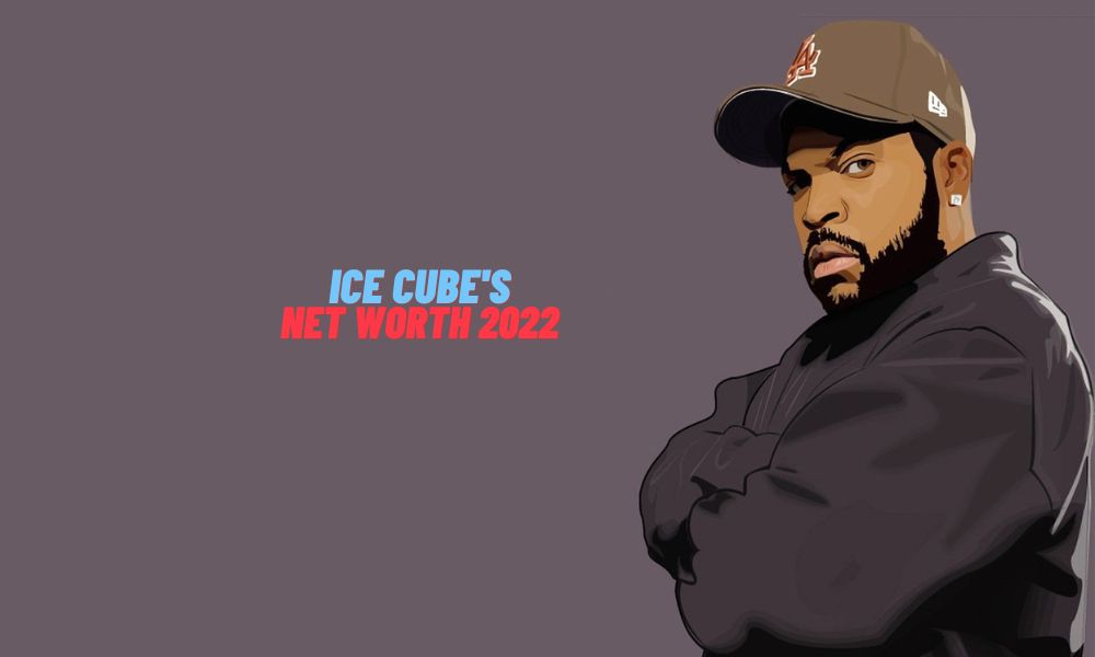 Ice Cube's Net Worth 2022